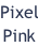 Pixel Pink