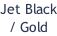 Jet Black / Gold