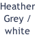Heather Grey / white
