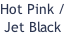 Hot Pink / Jet Black