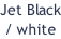 Jet Black / white