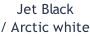 Jet Black / Arctic white