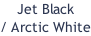 Jet Black / Arctic White