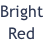 Bright Red